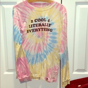 Long sleeve tie-dye- 2 cool 4 literally everything